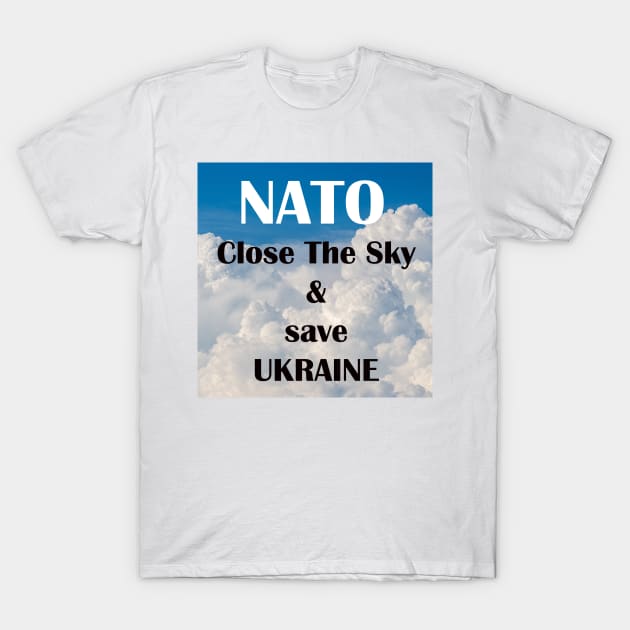 NATO Close The Sky and save Ukraine T-Shirt by DeVerviers